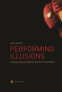 Performing Illusions: Cinema, Special Effects,  and the Virtual Actor