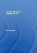 Performing Science and the Virtual