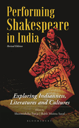 Performing Shakespeare in India: Exploring Indianness, Literatures and Cultures; Revised Edition