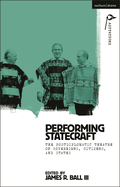 Performing Statecraft: The Postdiplomatic Theatre of Sovereigns, Citizens, and States