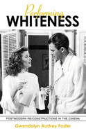 Performing Whiteness: Postmodern Re/Constructions in the Cinema