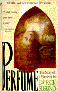 Perfume: The Story of a Murderer - Suskind, Patrick, and Woods, John E (Translated by)