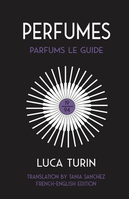 Perfumes: Parfums Le Guide 1994 - Sanchez, Tania (Translated by), and Turin, Luca