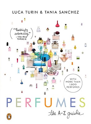 Perfumes: The A-Z Guide - Turin, Luca, and Sanchez, Tania