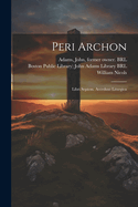 Peri Archon: Libri Septem. Accedunt Liturgica