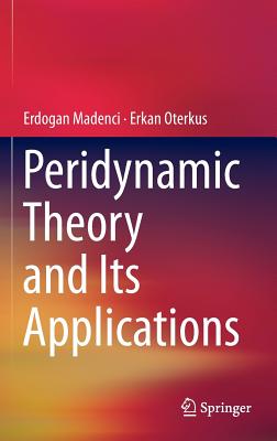 Peridynamic Theory and Its Applications - Madenci, Erdogan, and Oterkus, Erkan