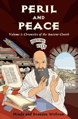 Peril and Peace: Volume 1: Chronicles of the Ancient Church - Withrow, Brandon, and Withrow, Mindy