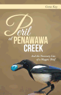 Peril at Penawawa Creek: And the Necessary Lies of a Magpie Thief