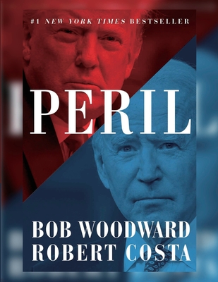 Peril - Woodward, Bob, and Costa, Robert