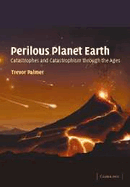 Perilous Planet Earth: Catastrophes and Catastrophism Through the Ages