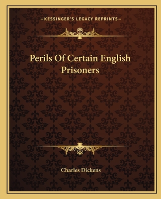 Perils Of Certain English Prisoners - Dickens, Charles