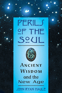 Perils of the Soul: Ancient Wisdom and the New Age