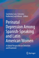 Perinatal Depression Among Spanish-Speaking and Latin American Women: A Global Perspective on Detection and Treatment