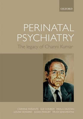 Perinatal Psychiatry: The legacy of Channi Kumar - Pariante, Carmine (Editor), and Conroy, Sue (Editor), and Dazzan, Paola (Editor)