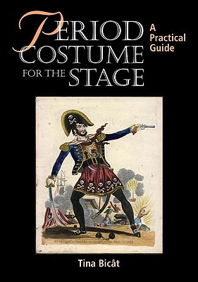 Period Costume for the Stage - Bicat, Tina