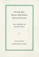Period Eye: Karen Kilimnik's Fancy Pictures - Kilimnik, Karen, and Rothkopf, Scott (Editor), and Martin, Meredith (Editor)