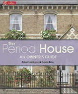 Period House: An Owner's Guide - Jackson, Major