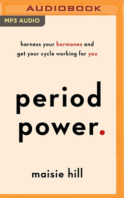Period Power - Hill, Maisie (Read by)