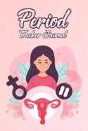 Period Tracker Journal: Menstrual cycle tracker for young girls, teens and women