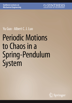 Periodic Motions to Chaos in a Spring-Pendulum System - Guo, Yu, and Luo, Albert C. J.