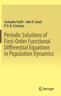 Periodic Solutions of First-Order Functional Differential Equations in Population Dynamics - Padhi, Seshadev, and Graef, John R, and Srinivasu, P D N