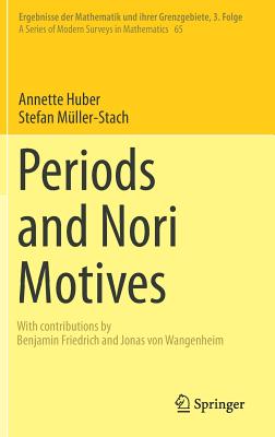 Periods and Nori Motives - Huber, Annette, and Friedrich, Benjamin (Contributions by), and Mller-Stach, Stefan