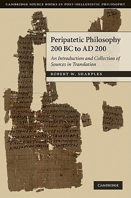 Peripatetic Philosophy, 200 BC to AD 200 - Sharples, R W, Professor