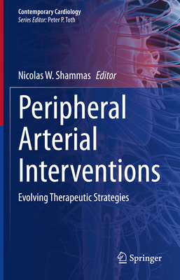 Peripheral Arterial Interventions: Evolving Therapeutic Strategies - Shammas, Nicolas W. (Editor)