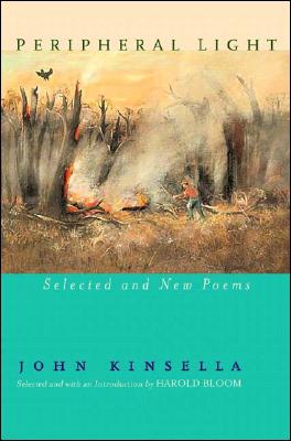 Peripheral Light: Selected and New Poems - Kinsella, John, and Bloom, Harold (Selected by)