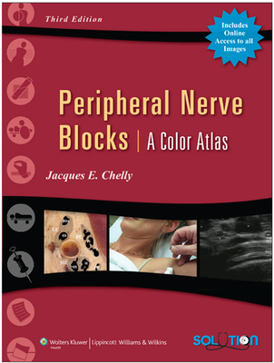 Peripheral Nerve Blocks: A Color Atlas - Chelly, Jacques E, MD, PhD, MBA