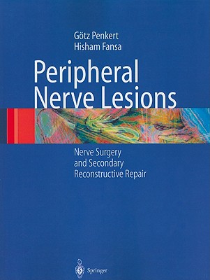 Peripheral Nerve Lesions: Nerve Surgery and Secondary Reconstructive Repair - Penkert, Gtz, and Fansa, Hisham