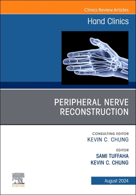 Peripheral Nerve Reconstruction, an Issue of Hand Clinics: Volume 40-3 - Tuffaha, Sami, MD (Editor)