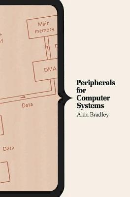 Peripherals for Computer Systems - Bradley, A. C., and Sumner, F.H. (Volume editor)