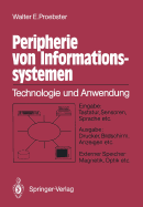 Peripherie Von Informationssystemen: Technologie Und Anwendung Eingabe: Tastatur, Sensoren, Sprache Etc. Ausgabe: Drucker, Bildschirm, Anzeigen Etc. Externe Speicher: Magnetik, Optik Etc.