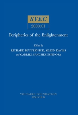 Peripheries of the Enlightenment - Butterwick, Richard (Editor), and Davies, Simon (Editor), and Snchez-Espinosa, Gabriel (Editor)