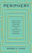 Periphery: How Your Nervous System Predicts and Protects against Disease