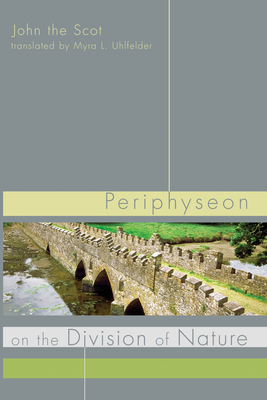 Periphyseon on the Division of Nature - John the Scot, and Uhlfelder, Myra L (Translated by), and Potter, Jean A