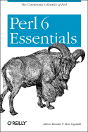 Perl 6 Essentials - Randal, Allison, and Sugalski, Dan, and Totsch, Leopold