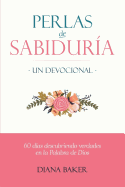 Perlas de Sabidur?a - Un devocional: 60 d?as descubriendo verdades en la Palabra de Dios