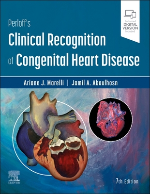 Perloff's Clinical Recognition of Congenital Heart Disease - Marelli, Ariane, and Aboulhosn, Jamil