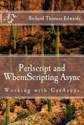 Perlscript and WbemScripting Async: Working with GetAsync - Edwards, Richard Thomas