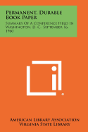 Permanent, Durable Book Paper: Summary of a Conference Held in Washington, D. C., September 16, 1960