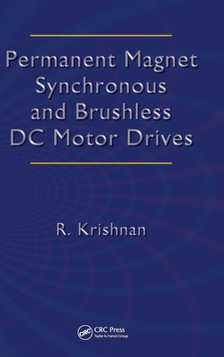 Permanent Magnet Synchronous and Brushless DC Motor Drives - Krishnan, Ramu