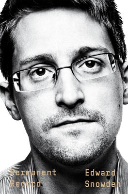 Permanent Record: A Memoir of a Reluctant Whistleblower - Snowden, Edward
