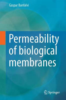 Permeability of Biological Membranes - Banfalvi, Gaspar