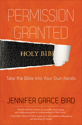 Permission Granted--Take the Bible Into Your Own Hands - Bird, Jennifer