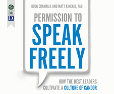 Permission to Speak Freely: How the Best Leaders Cultivate a Culture of Candor (Large Print 16pt)