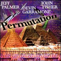 Permutation - Jeff Palmer/Devin Garramone/John Fisher