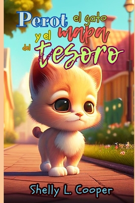 Perot el gato y el mapa del tesoro: Las aventuras de un gatito realmente adorable - Cooper, Shelly L