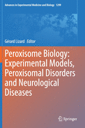 Peroxisome Biology: Experimental Models, Peroxisomal Disorders and Neurological Diseases